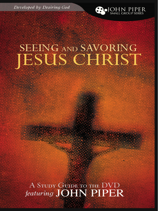 Title details for Seeing and Savoring Jesus Christ by John Piper - Available